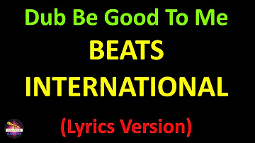 Beats International - Dub Be Good To Me (Lyrics version)