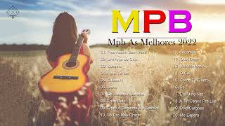 As 100 Melhores Da MPB - ACÚSTICO MPB - MPB Mais Ouvido 2022 - #MúsicaMpbBrasileira