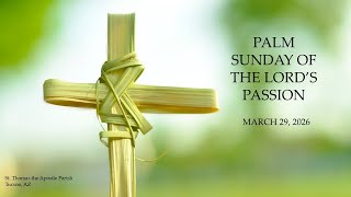 Palm Sunday of the Lord's Passion - 9:30 AM Live Stream