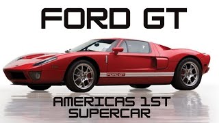 FORD GT America’s FIRST Supercar &amp; why it&#39;s simply the GT