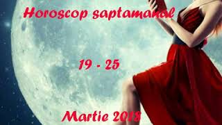 Horoscop saptamana 19 - 25 martie 2018