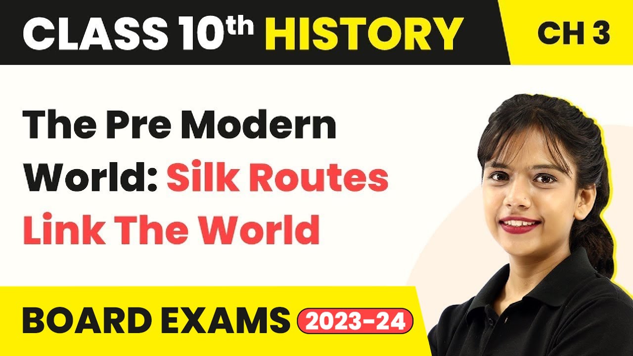 Class 10 SST (History) Chapter 3 | The Pre Modern World: Silk Routes Link The World 2022-23