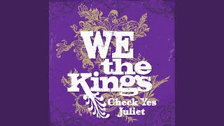 Video thumbnail of "We the Kings - Check Yes Juliet"