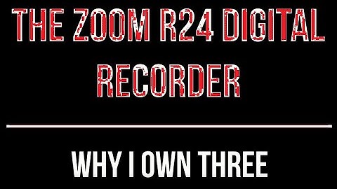Zoom R24:  Why I own 3 of them