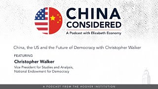China, the US and the Future of Democracy with Christopher Walker | China Considered
