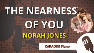 THE NEARNESS OF YOU (Norah Jones) - KARAOKE Piano