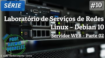 Laboratórios de Serviços de Rede - Linux Debian 10 | Videoaula 10 - Servidor  WEB - parte 2