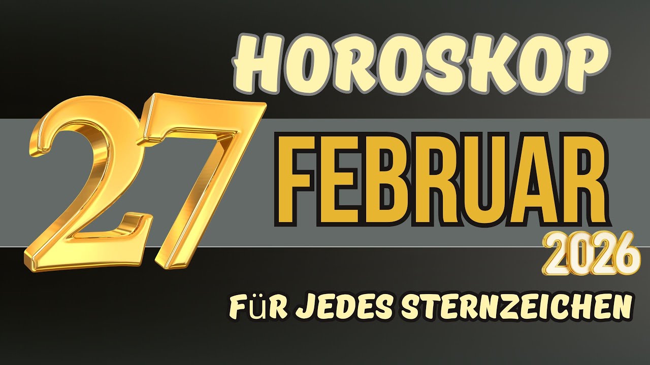 HOROSKOP FÜR DEN 27. FEBRUAR 2026 FÜR JEDES STERNZEICHEN.