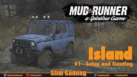 SPINTIRES - MudRunner - Island #1 Setup and Scouting