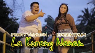 LAGU KARO TERBARU 2022//LA KURANG NANAM//VOC:FEBRY TARIGAN Feat EPISENTRUM//SONG WRITER SONI PURBA