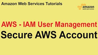 AWS Secure Root User Using Identity Access Management Service (IAM)