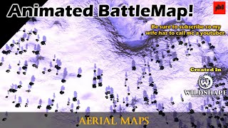 Animated Battle Maps - Aerial Maps!