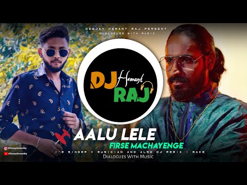 Aalu Lele X Firse Machayenge | DeeJay Hemant Raj | Emiway Bantai | Grind Remix | Khatam Hue Waande