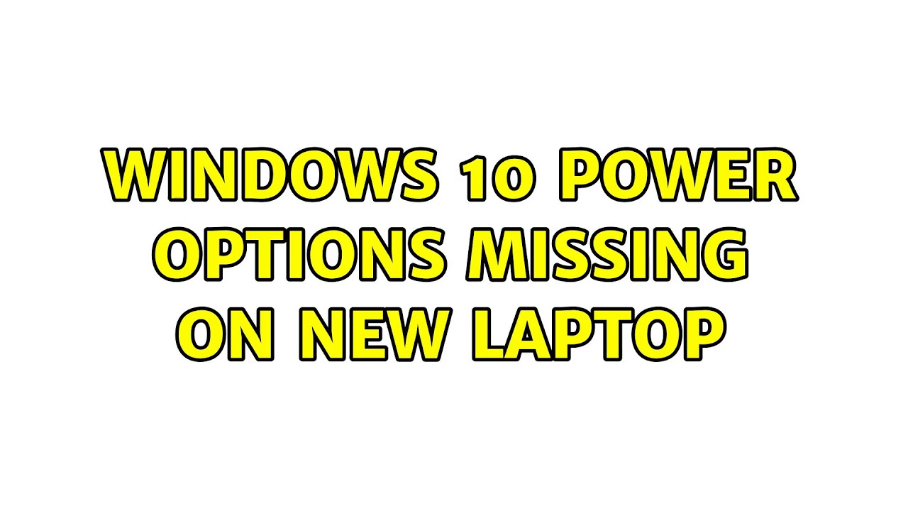 Windows 10 power options missing on new laptop