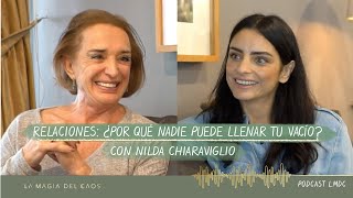 Relaciones: ¿Por qué nadie puede llenar tu vacío? Nilda Chiaraviglio | T1. Ep #10 La Magia del Caos