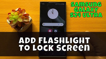 Samsung Galaxy S24 Ultra How To Add Flashlight To Lock Screen {new}