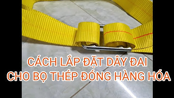 Cách sử dụng bọ thép siết dây đai chằng hàng hóa, pallet, kiện hàng, đóng container