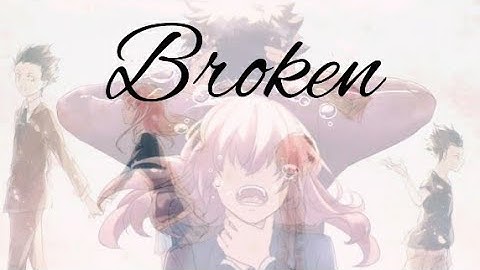 Broken| Koe no Katachi| A Silent Voice|