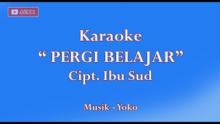 Karaoke PERGI BELAJAR || Ciptaan Ibu Sud || Lagu untuk belajar menyanyi || Tanpa Vokal