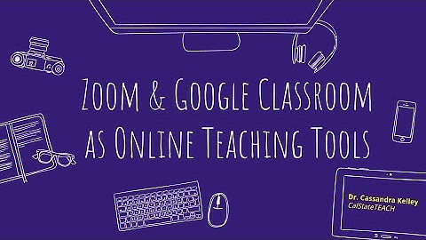 Zoom & Google Classroom as Online Teaching Tools