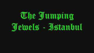 Video thumbnail of "The Jumping Jewels - Istanbul"