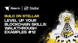 Level Up Your Blockchain Skills: Walkthrough Examples #12 | Build on Stellar