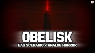 OBELISK - EAS Scenario / Analog Horror