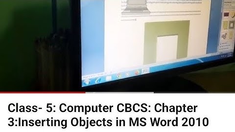 Class- 5: Computer CBCS: Chapter 3:Inserting Objects in MS Word 2010