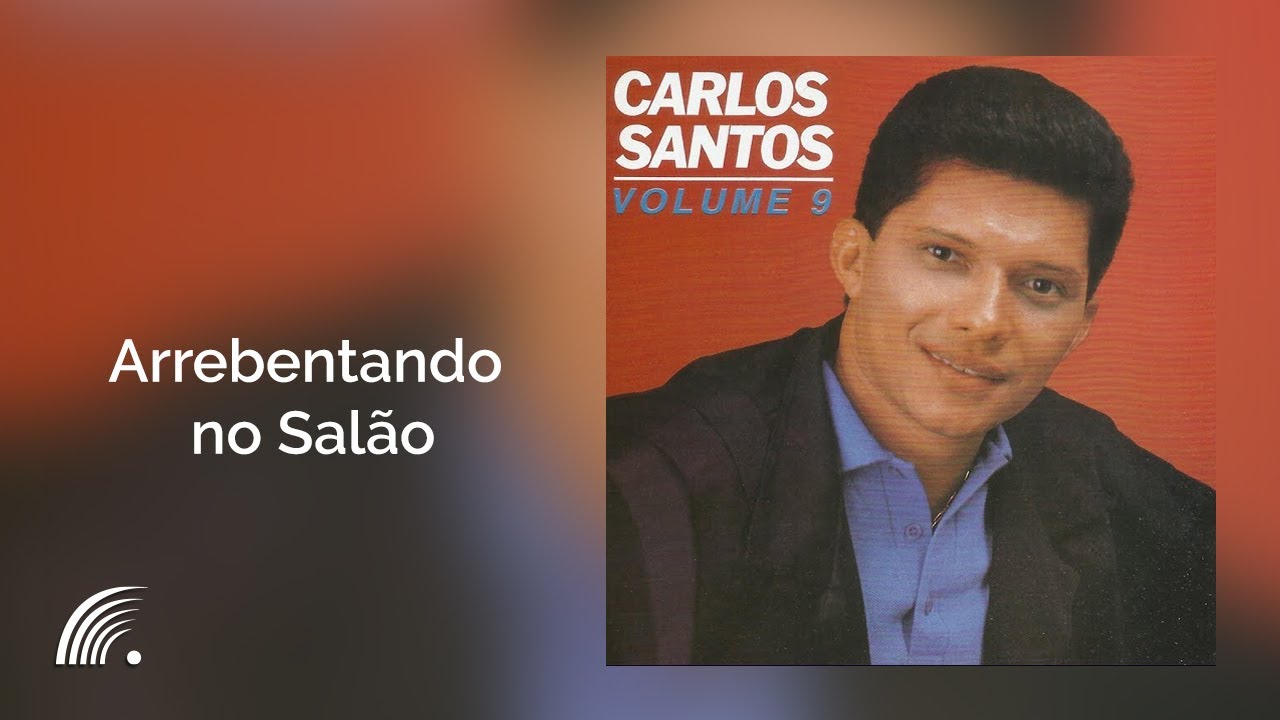 Obejrzyj Carlos Santos - Arrebentando no Salão - Volume 9 w YouTube