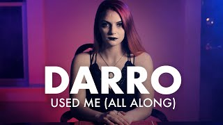 Darro - Used Me (All Along) [Official Music Video)