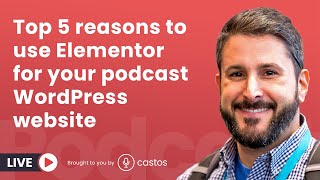 5 Reasons to use Elementor for your podcast website on WordPress 🎤