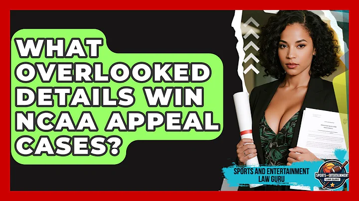 What Overlooked Details Win NCAA Appeal Cases? - Sports and Entertainment Law Guru