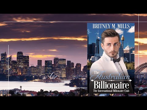 The Australian Billionaire - Book 1 in The International Billionaire Club Series by Britney M. Mills