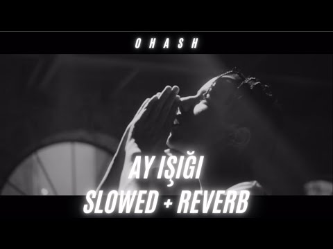 Ohash - Ay Işığı (SLOWED + REVERB)