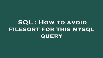 SQL : How to avoid filesort for this mysql query