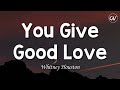 Whitney Houston - You Give Good Love [Lyrics]