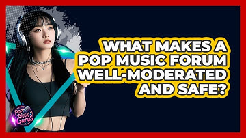 What Makes A Pop Music Forum Well-moderated And Safe? - Pop Music Gurus