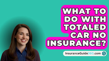 What To Do With Totaled Car No Insurance? -  InsuranceGuide360.com