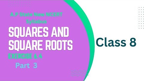 Class 8 - Chapter 6 - Squares and Square Roots - Exercise 6.4-Part 3 |A.P State New Syllabus | NCERT