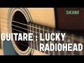 Apprendre  jouer radiohead  lucky  la guitare