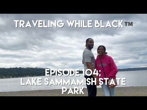 Traveling While Black™: Episode 104- Lake Sammamish State Park