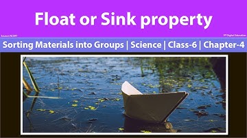 Sorting Materials into Groups | Float or Sink | NCERT Science | Class 6 | Chapter 4