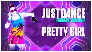 Pretty Girl  Just Dance Fanmande Mashup