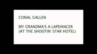 Conal Gallen - My Grandmas A Lapdancer (at the Shootin Star Hotel) chords