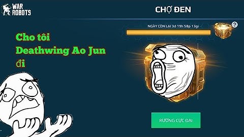 War Robots Việt Nam 🇻🇳 - Đập hộp 2 rương cực đểu và cái kết