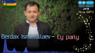 Berdax Ismetullaev - Ey pariy | Бердах Исметуллаев - Ей парий (audio)