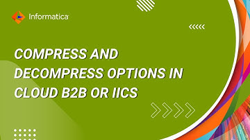 Part 5: How Compress and Decompress Options Work at File Mass Ingestion in Cloud B2B or IICS