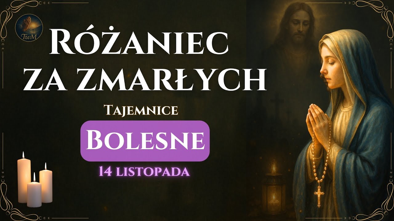 Różaniec za zmarłych – Tajemnice Bolesne | Krzyż i zwycięstwo życia (14 listopada)