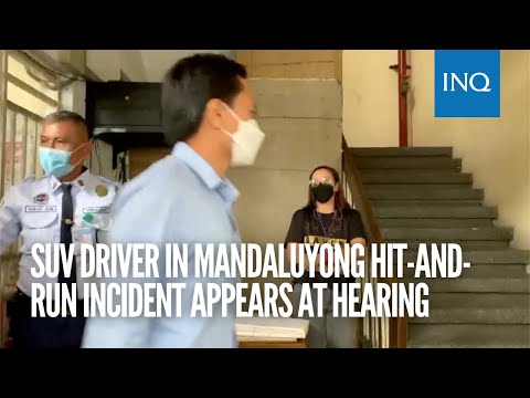 SUV driver in Mandaluyong hit-and-run incident appears at hearing