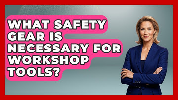 What Safety Gear Is Necessary for Workshop Tools? | ToolBench Pros